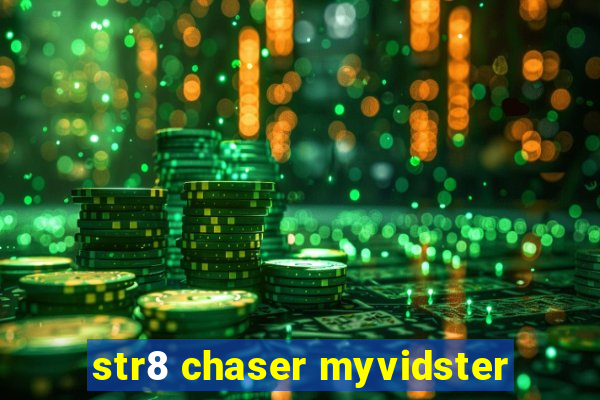 str8 chaser myvidster